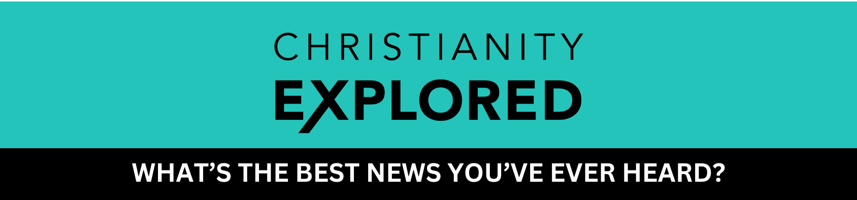 Christianity Explored Christianity Explored